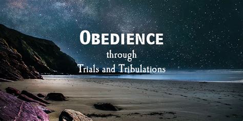 Obedience, Trials and Tribulations – 1 | FOR THE LOVE OF GOD