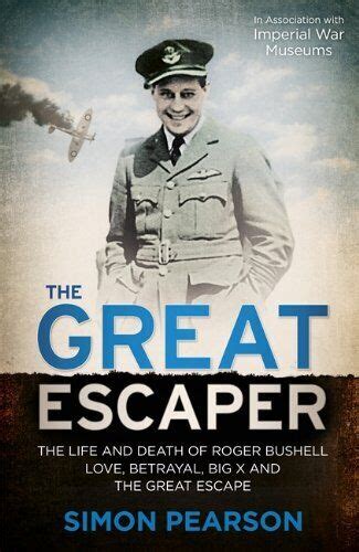 The Great Escaper: The Life and Death of Roger Bushell - Love, Betrayal ...