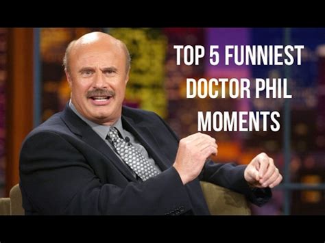 Top 5 Funniest Doctor Phil Moments | Catch me outside how about that ...