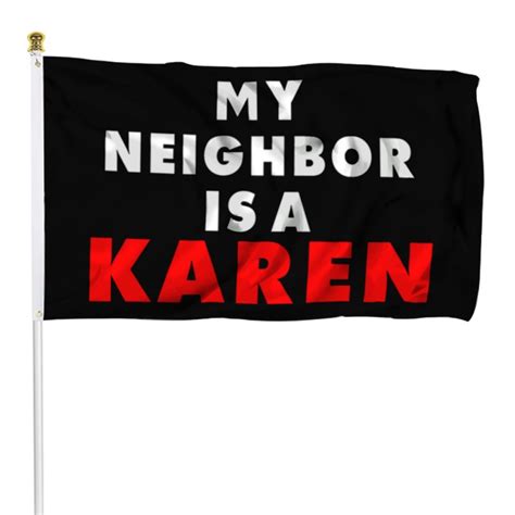 Karen Flag My Neighbor Is A Karen Flag