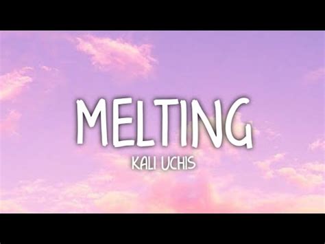 Kali Uchis - Melting (Lyrics) - YouTube