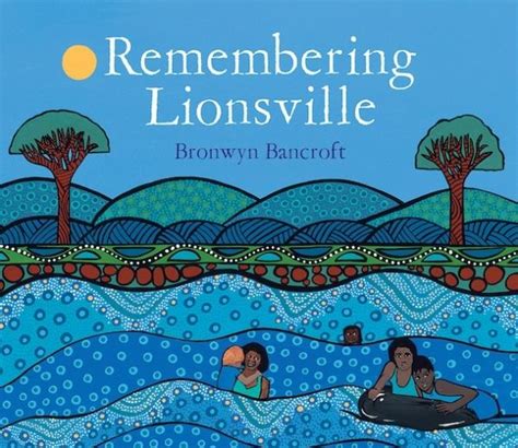 Remembering Lionsville ~ Bronwyn Bancroft | Bancroft, Book reviews for kids, Childrens books