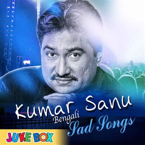 Kumar Sanu Bengali Sad Song Songs Download: Kumar Sanu Bengali Sad Song MP3 Bengali Songs Online ...