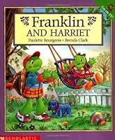 Franklin and Harriet by Paulette Bourgeois