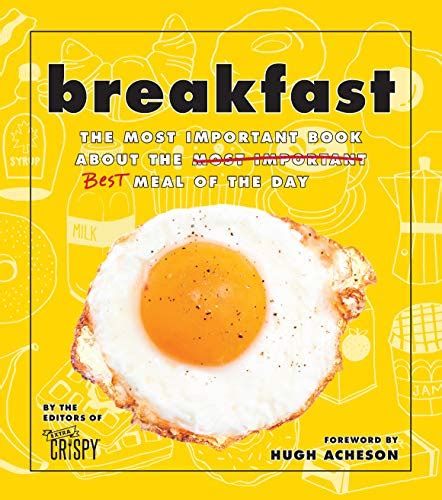 Breakfast: The Most Important Book About the Best Meal of the Day ...