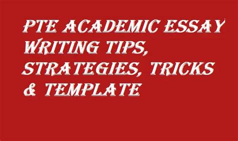 PTE Academic Essay Writing tips, strategies, tricks & Template