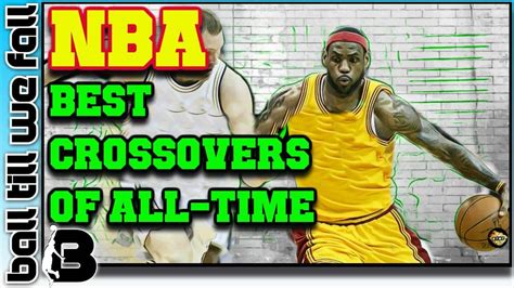 Best NBA Crossovers of All-Time| Highlight Video