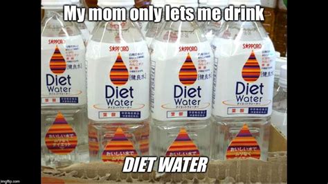 Diet Water Latest Memes - Imgflip