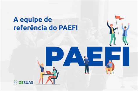 Equipes de referência do PAEFI: atribuições e trabalho social - Blog do ...