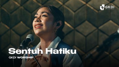 "SENTUH HATIKU" [COVER MUSIC VIDEO] | GKDI WORSHIP | LAGU ROHANI - YouTube