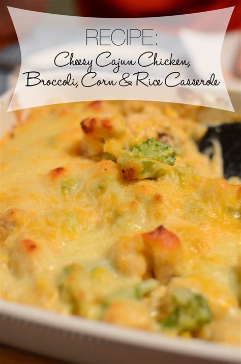 RECIPE: Cheesy Cajun Chicken, Broccoli, Corn and Rice Casserole – still ...