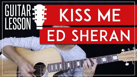 Kiss Me Guitar Tutorial - Ed Sheeran Guitar Lesson 🎸 |Easy Chords + Tabs + Guitar Cover| - YouTube