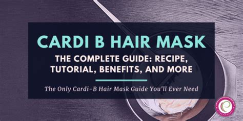 Cardi B Hair Mask: Recipe, Tutorial, Benefits, and More