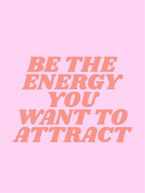 be the energy you want to attract | society6.com/typeangel ...