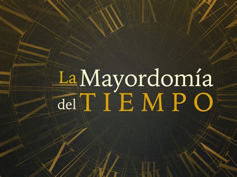 La mayordomía del tiempo - Iglesia Bautista Emanuel