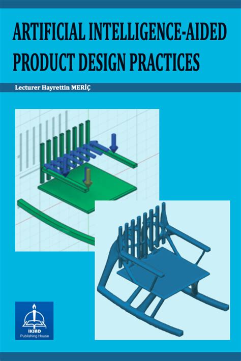 ARTIFICIAL INTELLIGENCE-AIDED PRODUCT DESIGN PRACTICES – iksad yayınevi