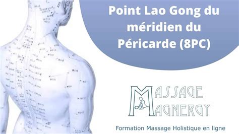 Point Lao Gong méridien du Péricarde (8PC) - Massage Magnergy