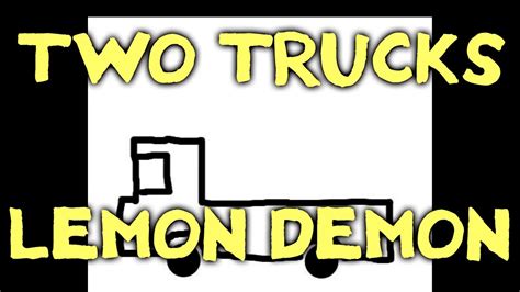 Lemon Demon TWO TRUCKS full lyrics+ - YouTube