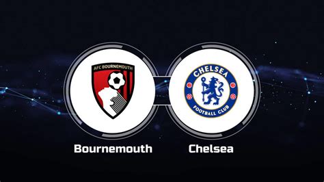 How to Watch AFC Bournemouth vs. Chelsea FC: Live Stream, TV Channel