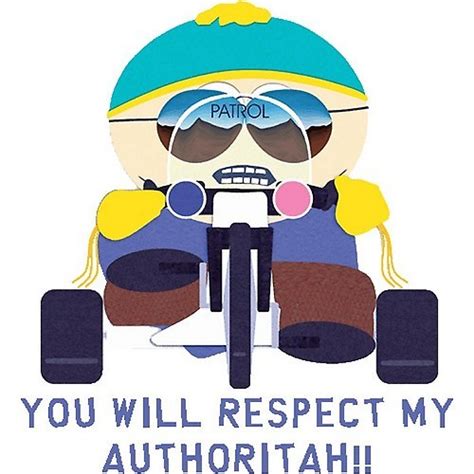 Respect My Authoritah Cartman Quotes. QuotesGram