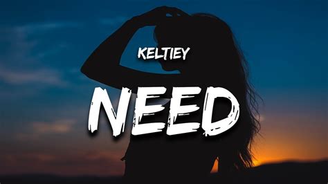 keltiey - need (Lyrics) - YouTube Music