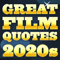 Great Film Quotes - 2020s