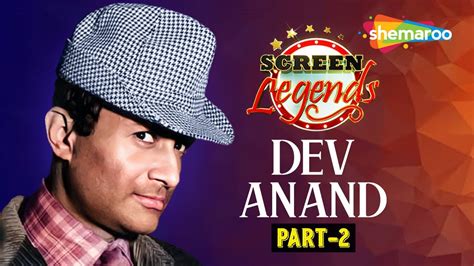 Screen Legends | Dev Anand | Part 02 | Style Icon | King of Romance ...