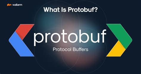 Demystifying Protobuf: A Detailed Guide - Wallarm