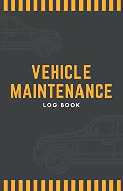 Vehicle Maintenance Log Book : Service Record Book, Repairs and Maintenance Record Book for ...