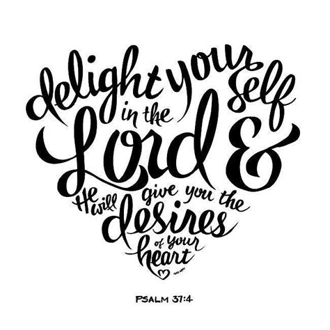 Take delight in the Lord and he will give you the desires of your heart. Psalm 37:4 NIV by daily ...