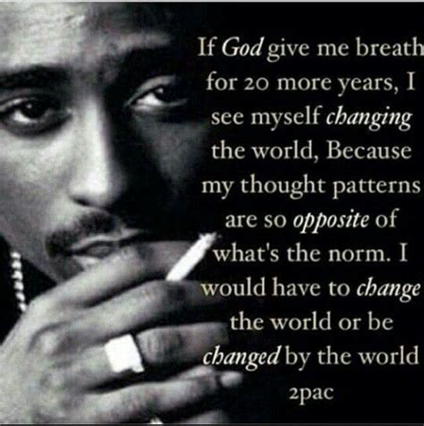 Change the world | Tupac quotes, Tupac shakur quotes, Rapper quotes