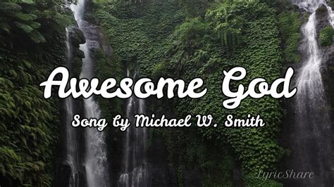 Michael W. Smith - Awesome God (Lyrics Video) - YouTube