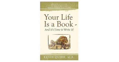 Your Life Is a Book - And It's Time to Write It! by Kevin Quirk