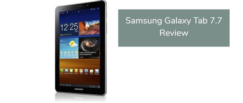 Samsung Galaxy Tab 7.7 Review (Updated 2021)