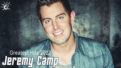 Jeremy Camp Greatest Hits Full Album 2022 || Top 20 Worship Songs & Christian Rock 2022 - YouTube