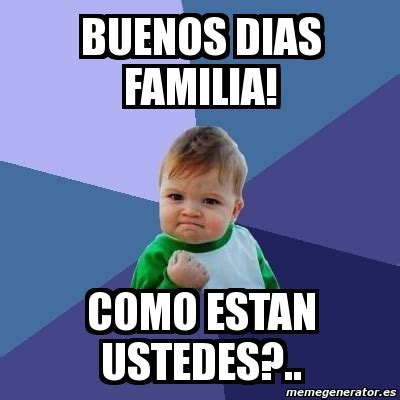 Buenos dias familia Memes