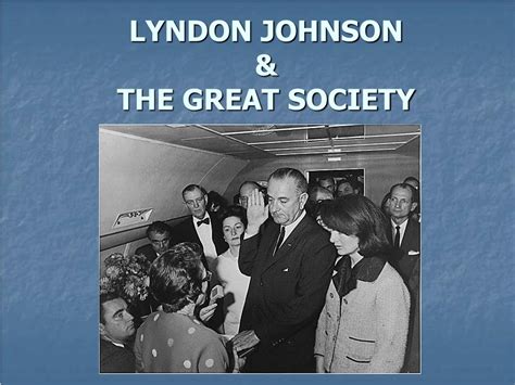 PPT - LYNDON JOHNSON & THE GREAT SOCIETY PowerPoint Presentation - ID:5490245