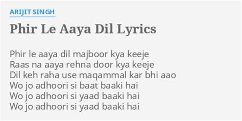 "PHIR LE AAYA DIL" LYRICS by ARIJIT SINGH: Phir le aaya dil...