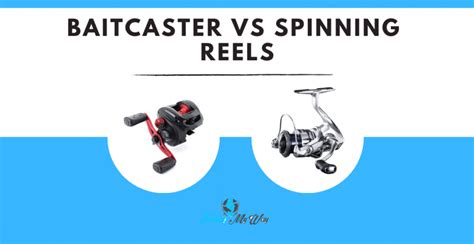 Baitcaster vs Spinning Reel | Should I Get a Baitcaster Reel or a ...