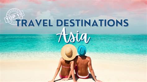 Best Travel Destinations Asia 2021 | Top 10 Places in Asia - Chronicles Travel