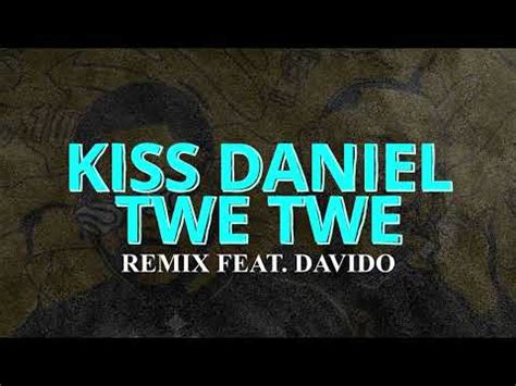 Kiss Daniel - Twe Twe Remix feat Davido (Lyrics Video) - YouTube