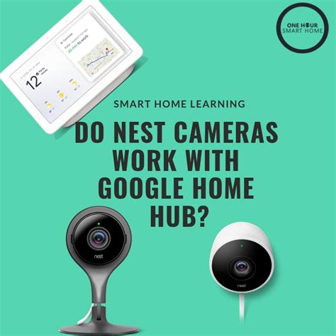 Do Nest Cameras Work With Google Home Hub Onehoursmarthome Com