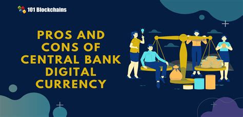 Pros and Cons of Central Bank Digital Currency - 101 Blockchains