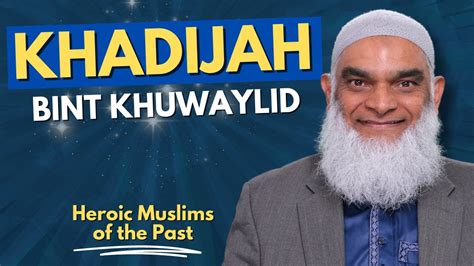 Khadijah Bint Khuwaylid | Heroic Muslims of the Past | Dr. Shabir Ally - YouTube