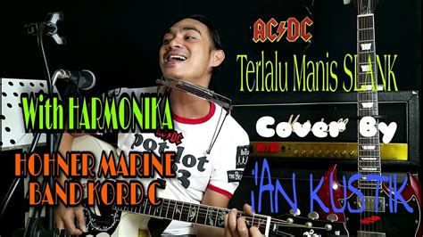 SLANK || Terlalu Manis - Cover By iAN KUSTIK (HARMONIKA) - YouTube