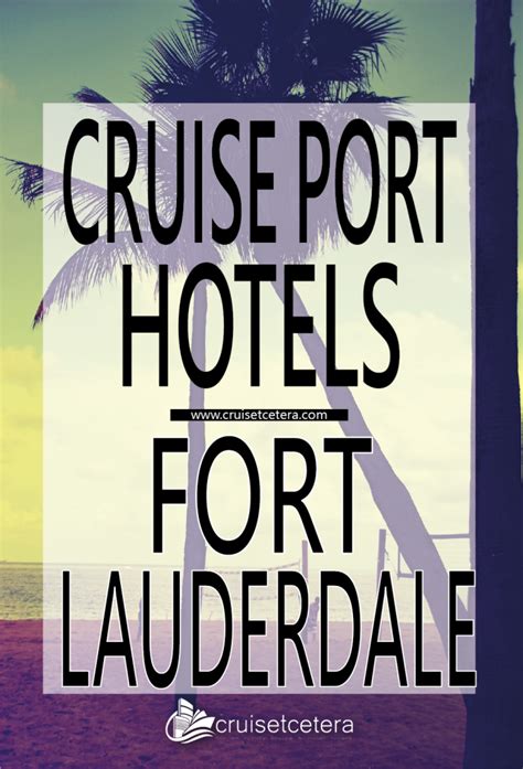 FORT LAUDERDALE CRUISE PORT HOTELS - The most recommended.