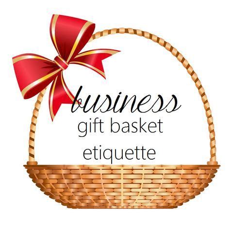 Gift Basket Buying Etiquette | Corporate gift baskets, Business gift baskets, Corporate gifts