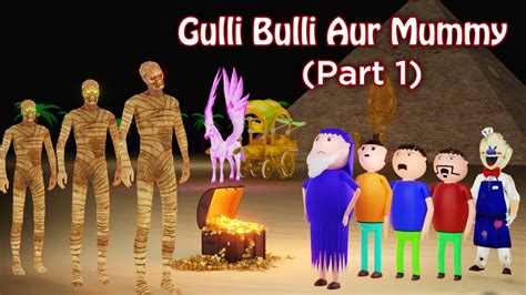 Gulli Bulli Aur Mummy Part 1 | Mummy Horror Story | Gulli Bulli | Cartoon - YouTube