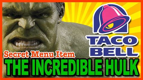 THE INCREDIBLE HULK Taco Bell's Secret Menu Item | Taco bell secret ...