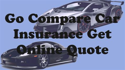 Insurance Quotes Go Compare Car Insurance / Compare Cheap Car Insurance ...